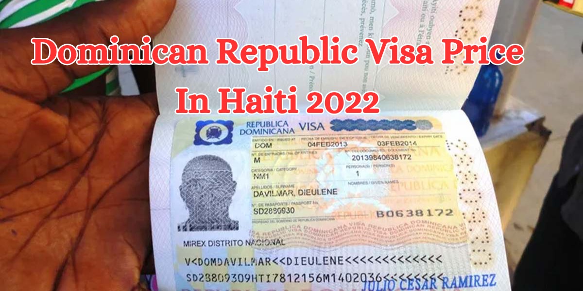 Dominican Republic Visa Price In Haiti 2022