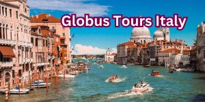 Globus Tours Italy