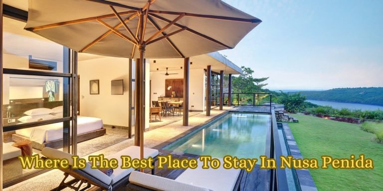 Where Is The Best Place To Stay In Nusa Penida