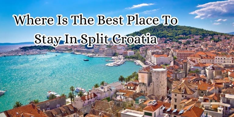 Where Is The Best Place To Stay In Split Croatia