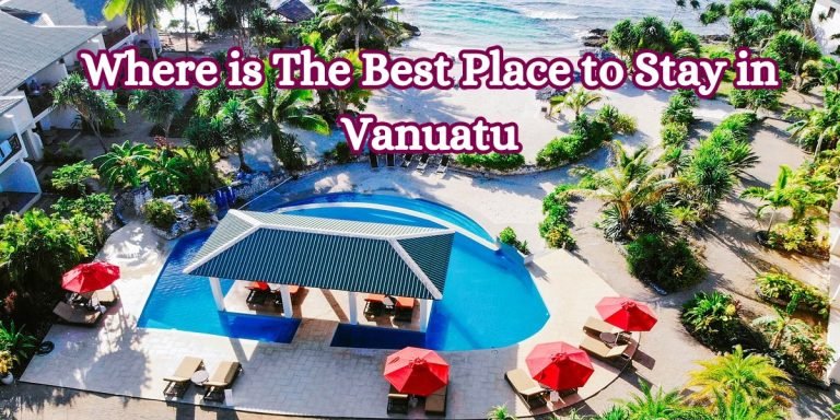 Where is The Best Place to Stay in Vanuatu