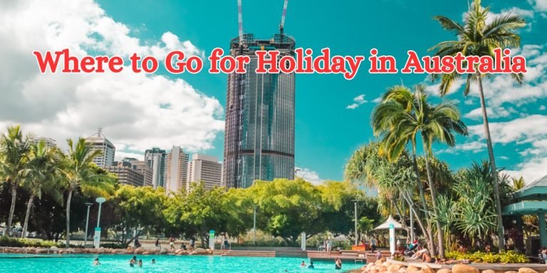 Where to Go for Holiday in Australia (1)