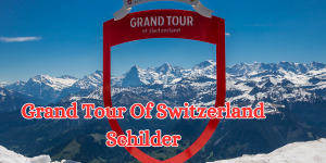 grand tour of switzerland schilder