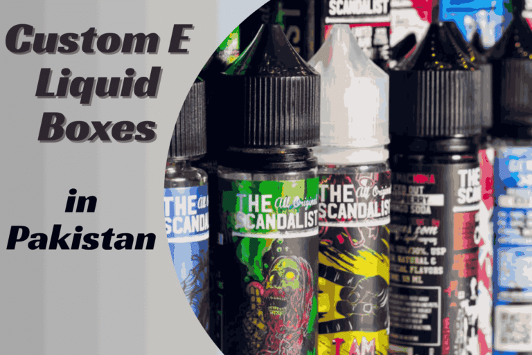 Choosing Custom E Liquid Boxes in Pakistan South Punjab Guide