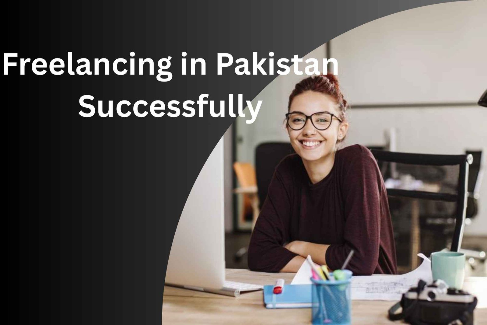 Complete Guide to Freelancing in Pakistan for Beginners